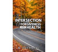 The Intersection of Forgiveness and Health: A Journey to Wellness