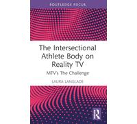 The Intersectional Athlete Body on Reality TV: MTV’s The Challenge