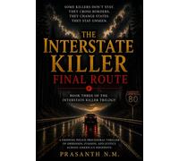 The Interstate Killer: Final Route (Book Three): A Gripping FBI Police Procedural Thriller of Interstate Murders, Hidden Conspiracies, and the Final Hunt for America's Most Elusive Serial Killer.: 3