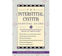 The Interstitial Cystitis Survival Guide: Your Guide to the Latest Treatment Options and Coping Strategies