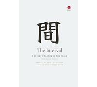 The Interval - A 90-Day Practice in the Pause: A Guided Japanese Journal for Slowing Down, Making Space, and Room to Breathe in an Over-Full Life