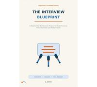 The Interview Blueprint: A Step-by-Step Workbook to Prepare for News Features, Press Interviews and Media Scrums
