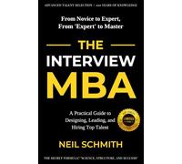 The Interview MBA: A Practical Guide to Designing, Leading, and Hiring Top Talent