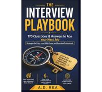 The Interview Playbook 1st Edition: 170 Questions & Answers to Ace Your Next Job: 1