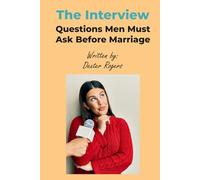 The Interview: Questions Men Must Ask Before Marriage