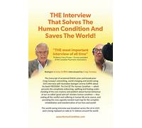 The Interview That Solves The Human Condition And Saves The World!