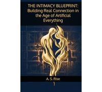 THE INTIMACY BLUEPRINT: Building Real Connection in the Age of Artificial Everything