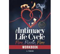 The Intimacy Life Cycle - Workbook: Fire - Fizzle - Fire (Revised)