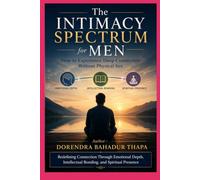 The Intimacy Spectrum for Men: How to Experience Deep Connection Without Physical Sex