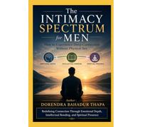 The Intimacy Spectrum for Men: How to Experience Deep Connection Without Physical Sex