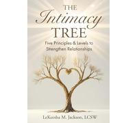 The Intimacy Tree: Five Principles & Levels to Strengthen Relationships