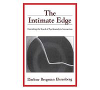 The Intimate Edge: Extending the Reach of Psychoanalytic Interaction