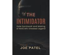 THE INTIMIDATOR: Dale Earnhardt and the Making of NASCAR's Greatest Legend