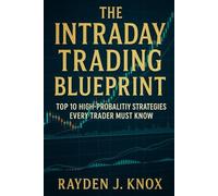 The Intraday Trading Blueprint: Top 10 High Probability Strategies Every Trader Must Know