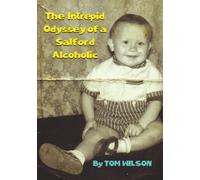 The Intrepid Odyssey of a Salford Alcoholic