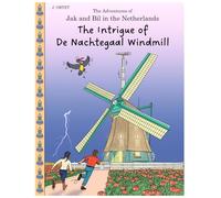 The Intrigue of De Nachtegaal windmill: The Adventures of Jak and Bil in the Netherlands: 4