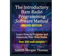 The Introductory Ham Radio Programming Software Manual Second Edition: Learn how to program and automate your ham radio