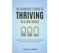 The Introvert’s Guide to Thriving in a Loud World: A Workbook for Women to Protect Their Peace, Set Boundaries, and Recharge Their Energy