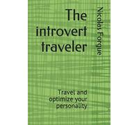 The introvert traveler: Travel and optimize your personality [Lingua Inglese]