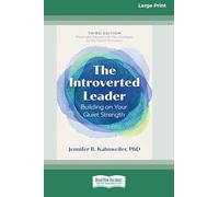 The Introverted Leader, 3rd Edition: Building on Your Quiet Strength (16pt Large Print Edition)