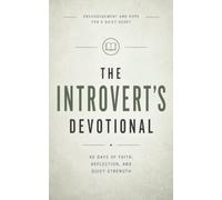 The Introvert's Devotional: A 40-Day Christian Devotional for Introverts and Quiet Souls for Godly Confidence, Inner Peace, and a Deeper Walk with God