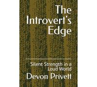 The Introvert's Edge: Silent Strength in a Loud World