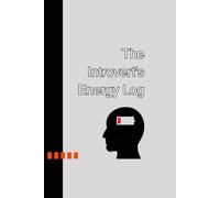 The Introvert's Energy Log: A Grid Notebook for Highly Sensitive People (HSP) and Introverts to Track Daily Energy, Manage Overwhelm, and Prevent Burnout