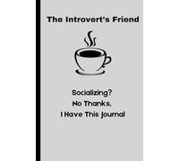The Introvert's Friend: Socializing? No Thanks. I Have This Journal