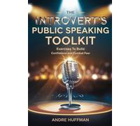 The Introvert's Public Speaking Toolkit: Exercises to Build Confidence and Combat Fear