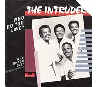 The Intruders - Who Do You Love