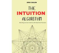 THE INTUITION ALGORITHM: Blending Human Instinct with Machine Precision