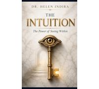 THE INTUITION: The Power of Seeing Within