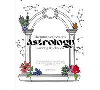 The Intuitive Creator's Astrology Coloring Workbook