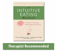 The Intuitive Eating Workbook: 10 Principles for Nourishing a Healthy Relationship With Food