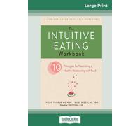 The Intuitive Eating Workbook: Ten Principles for Nourishing a Healthy Rel...