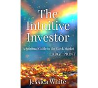 The Intuitive Investor: A Spiritual Guide to the Stock Market (Large Print Edition)