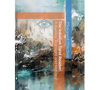 The Intuitive Tarot Reader: A journey to Insight and Mastery