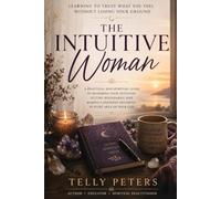 The Intuitive Woman: Learning to Trust What You Feel Without Losing Your Ground