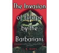 The Invasion of Europe by the Barbarians - Bury J. B.