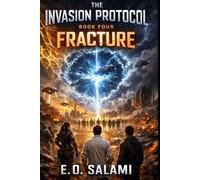 THE INVASION PROTOCOL: Book Four: Fracture