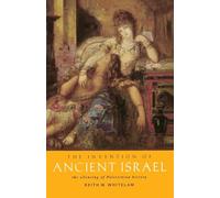 Keith W. Whitelam The Invention of Ancient Israel (Tascabile)