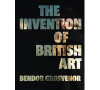 The Invention of British Art: Longlisted for The 2025 Berger Prize - Perfect for the art aficionado in your life