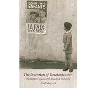 Todd Shepard The Invention of Decolonization (Tascabile)