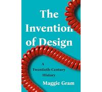 Maggie Gram The Invention of Design (Copertina rigida) (PRESALE 26/06/2025)