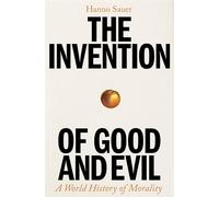 Hanno Sauer The Invention of Good and Evil (Copertina rigida)