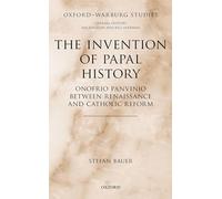 The Invention of Papal History: Onofrio Panvinio between Renaissance and Catholic Reform