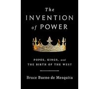 The Invention of Power: Popes, Kings, and the Birth of the West