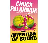 The Invention of Sound by Chuck Palahniuk