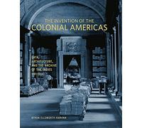 Byron Ellsworth Hamann The Invention of the Colonial Americas (Copertina rigida)