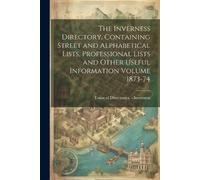 The Inverness Directory, Containing Street and Alphabetical Lists, P (Tascabile)